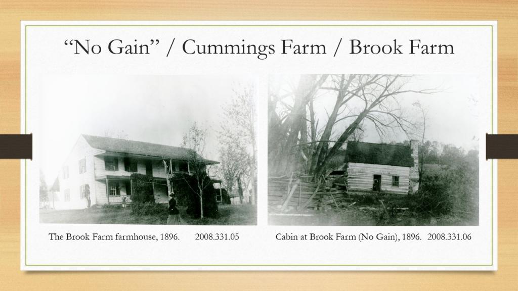 “No Gain” / Cummings Farm / Brook Farm. Photo of the Brooke farmhouse in 1896. Photo of the cabin at Brook Farm (No Gain) in 1896.